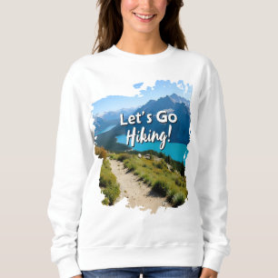Sweatshirt Mountain Lake Let's Go Randonnée