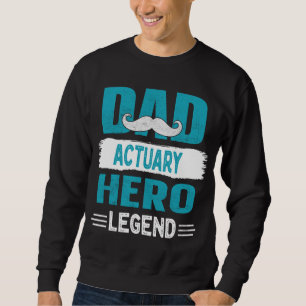 Sweatshirt Moustache Papa Actuaire Héros Légende Cadeau Père