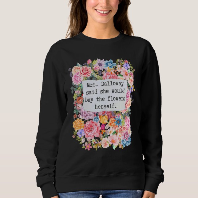 Sweatshirt Mrs Dalloway a dit qu'elle achèterait des fleurs c (Devant)