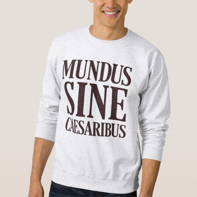 Sweatshirt Mundus Sine Caesaribus - Pas de dirigeants Citatio (Devant)