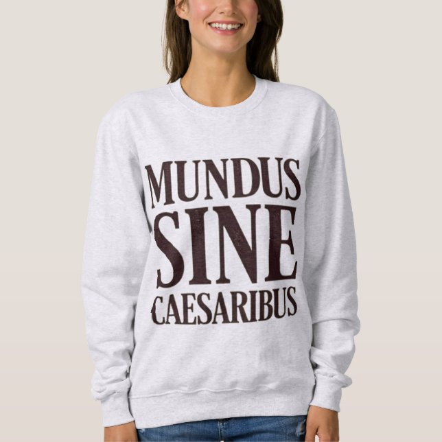 Sweatshirt Mundus Sine Caesaribus - Pas de dirigeants Citatio (Devant)