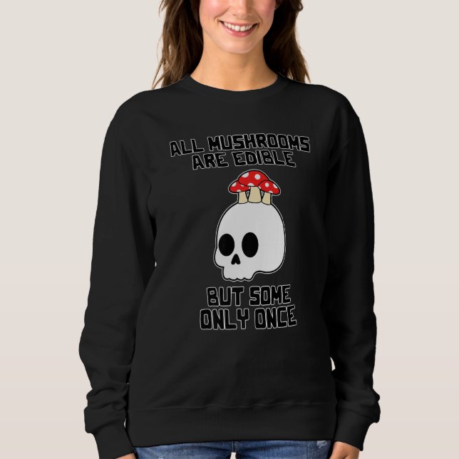 Sweatshirt Mushroom Hunting Vintage All Mushrooms Are Edible  (Devant)