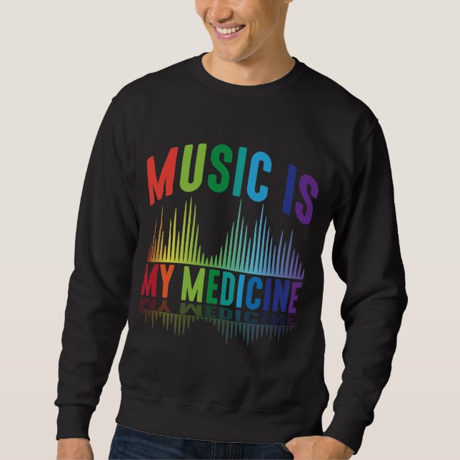 Sweatshirt Music Is My Medicine DJ Music Producteur Musicien (Devant)