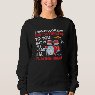 Sweatshirt Musicien De Drummer Mais Dans Ma Tête Je Joue Des 