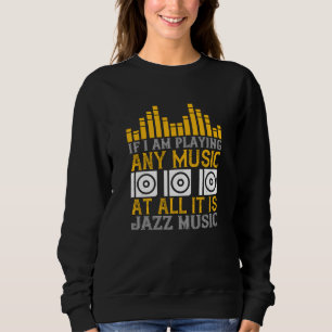 Sweatshirt Musique Si Je Joue De La Musique C'est Du Jazz