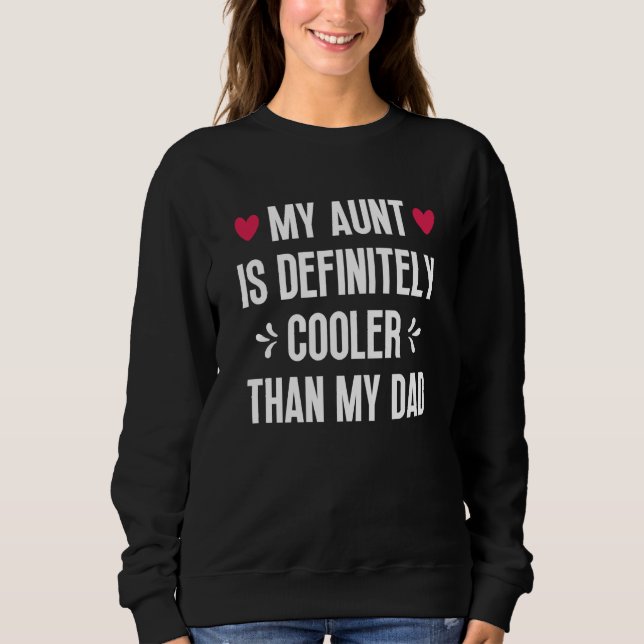 Sweatshirt My Aunt Is Definitely Cooler Than My Dad Auntie Ni (Devant)
