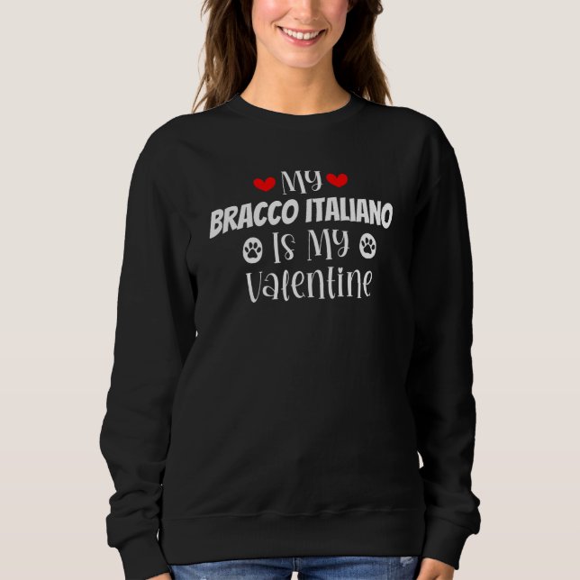 Sweatshirt My Bracco Italiano is My Valentine Cute Valentine' (Devant)