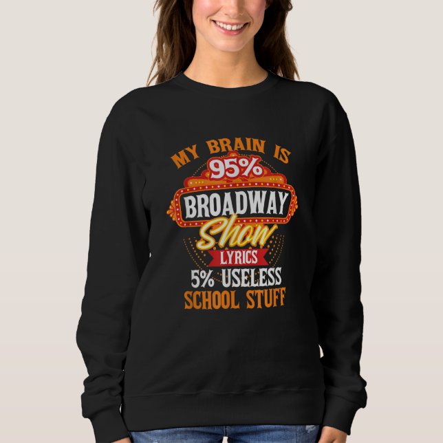 Sweatshirt My Brain Is 95 Broadway Musical Theatre (Devant)