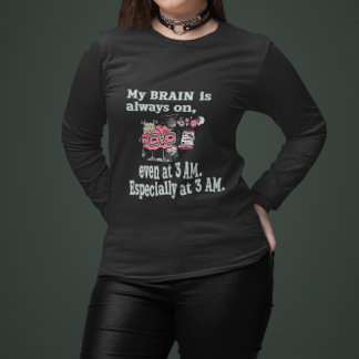 Sweatshirt My Brain is Always On - Even at 3 AM Graphic Tee
