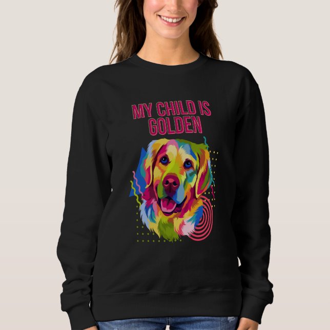 Sweatshirt My Child Is Golden Golden Retriever Humor (Devant)