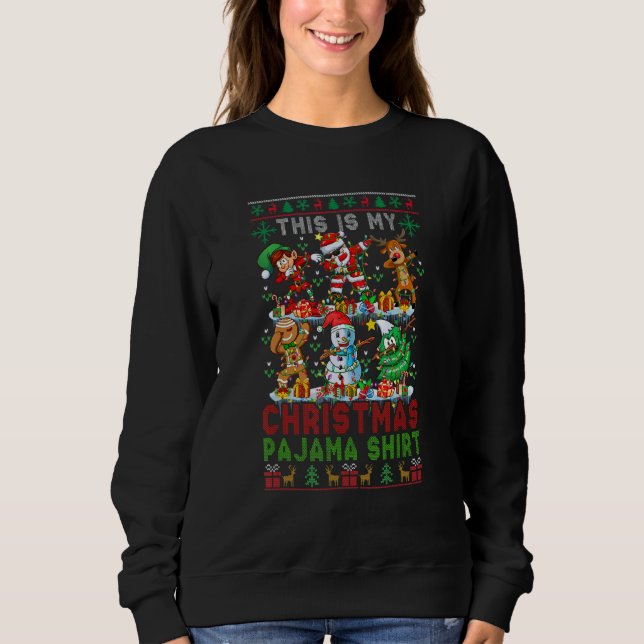 Sweatshirt My Christmas Pajama  Dabbing Santa Reindeer Elf Sn (Devant)