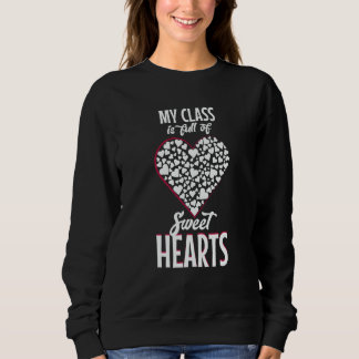 Sweatshirt My class is full of sweet Hearts