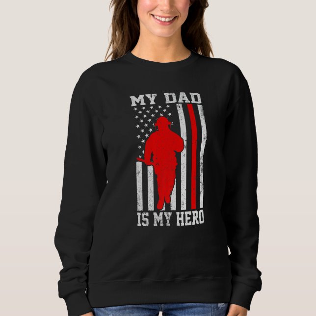 Sweatshirt My Dad Is My Hero Funny Firefighter Patriotic Amer (Devant)