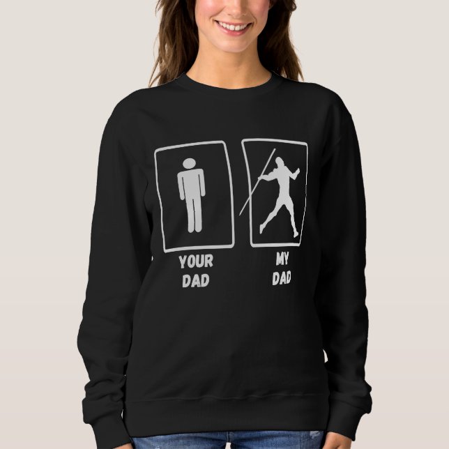 Sweatshirt My Dad Your Dad Javelin Thrower Track And Field Th (Devant)