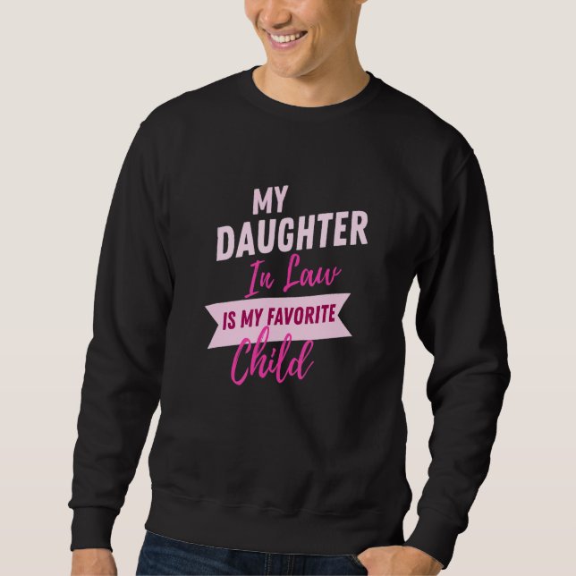 Sweatshirt My daughter In Law Is My Favorite Child Funny Fami (Devant)