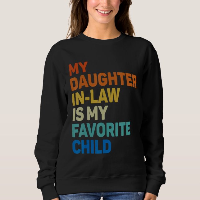 Sweatshirt My Daughter In Law Is My Favorite Child Funny Fath (Devant)