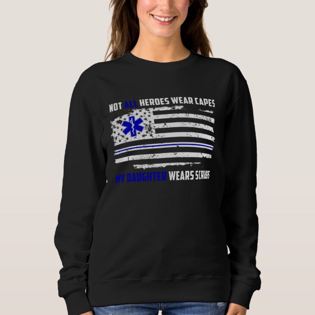 Sweatshirt My Daughter Wears Scrubs EMT for Mom or Dad (Devant)
