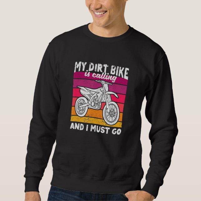 Sweatshirt My Dirt Bike Is Calling And I Must Go Motocross En (Devant)