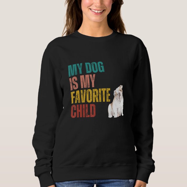 Sweatshirt My Dog is my Favorite Child English Bulldog Dog Qu (Devant)