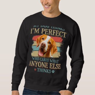 Sweatshirt My Dog pense que je suis parfait Pointer Pointer F