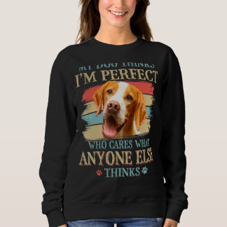 Sweatshirt My Dog pense que je suis parfait Pointer Pointer F