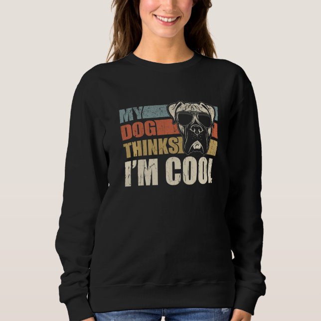 Sweatshirt My Dog Thinks I'm Cool Boxer  Retro Dad Mom (Devant)
