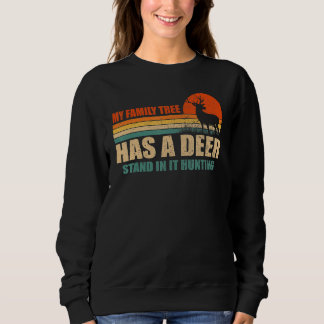 Sweatshirt My Family Tree Has A Deer Stand In It Hunting 2