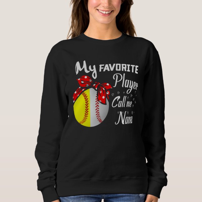 Sweatshirt My Favorite Baseball Softball Player Call Me Nana  (Devant)