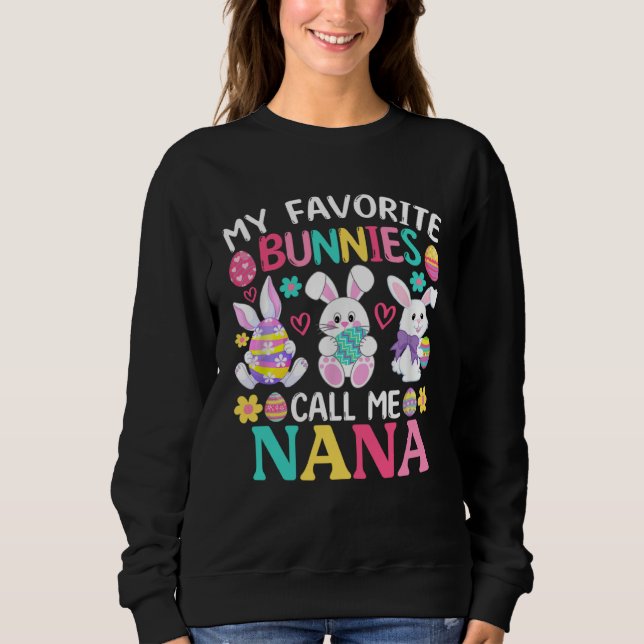Sweatshirt My Favorite Bunnies Call Me Nana Happy Easter Day (Devant)