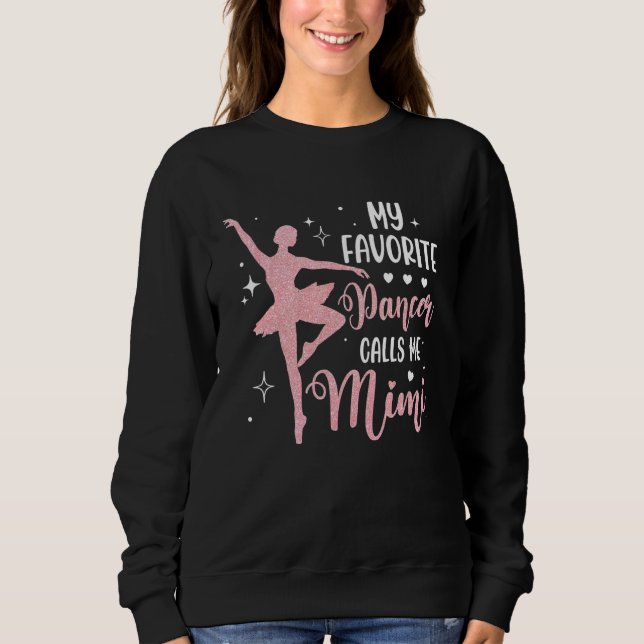Sweatshirt My Favorite Dancer Calls Me Mimi Dance Grandma (Devant)
