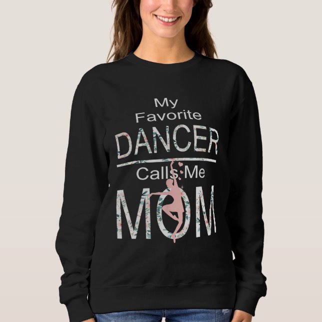 Sweatshirt My Favorite Dancer Calls Me Mom Funny Mothers Day (Devant)