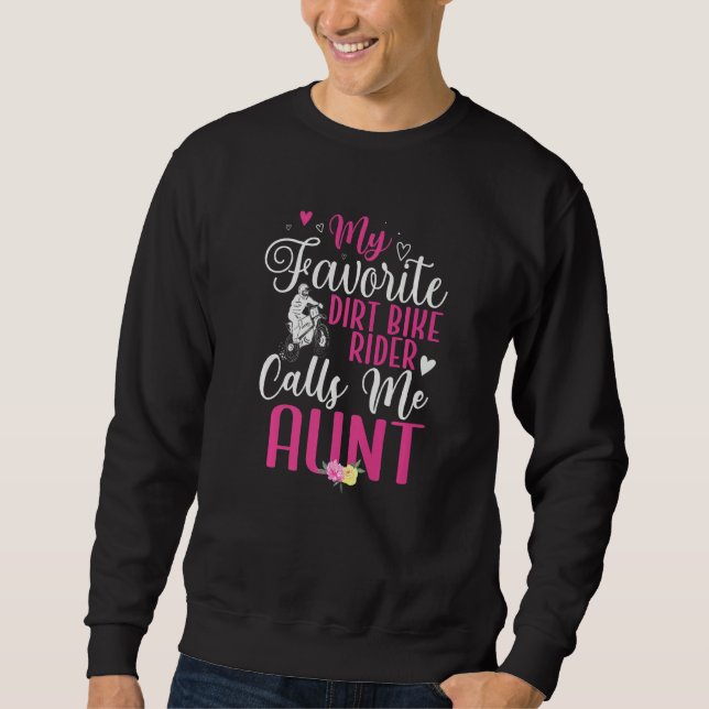Sweatshirt My Favorite Dirt Bike Rider calls me Aunt Cute  1 (Devant)