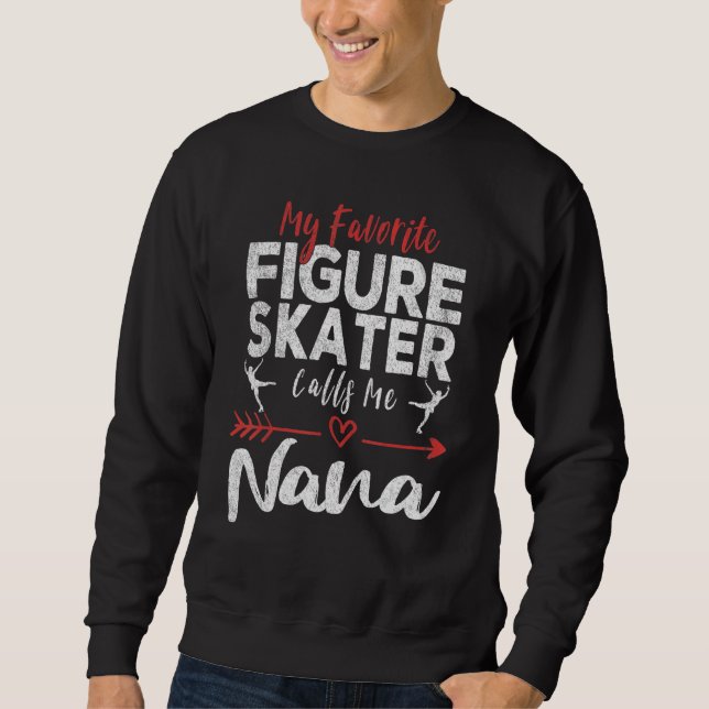 Sweatshirt My Favorite Figure Skater Calls Me Nana Ice Skatin (Devant)