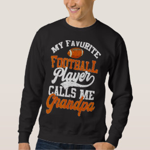 Sweatshirt My Favorite Football Player Calls Me Grandpa