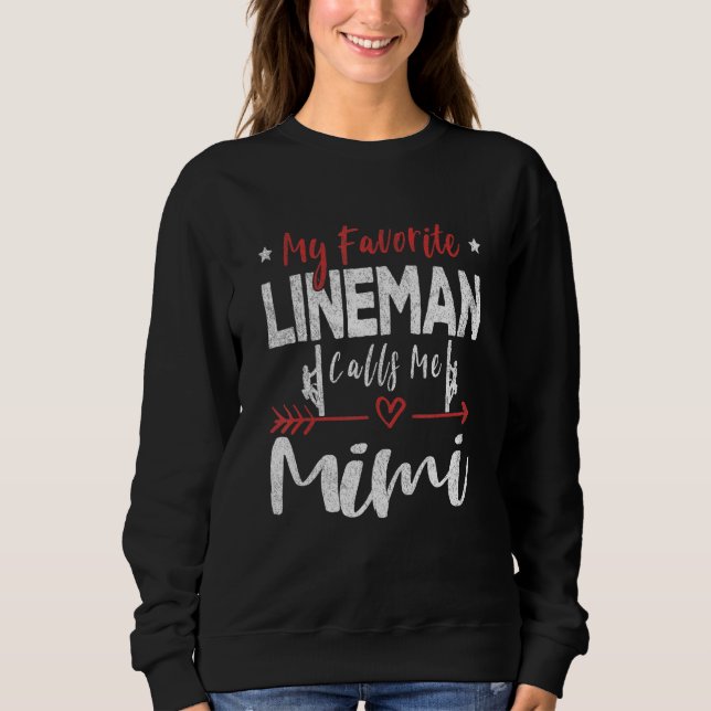 Sweatshirt My Favorite Lineman Calls Me Mimi Lineman Grandma (Devant)