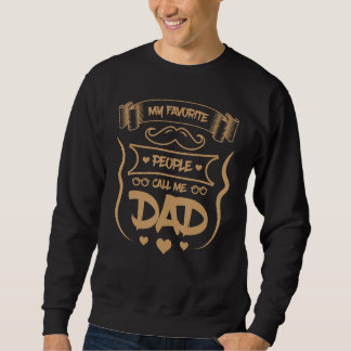 Sweatshirt My Favorite People Call Me Dad Sign Mustache Gentl