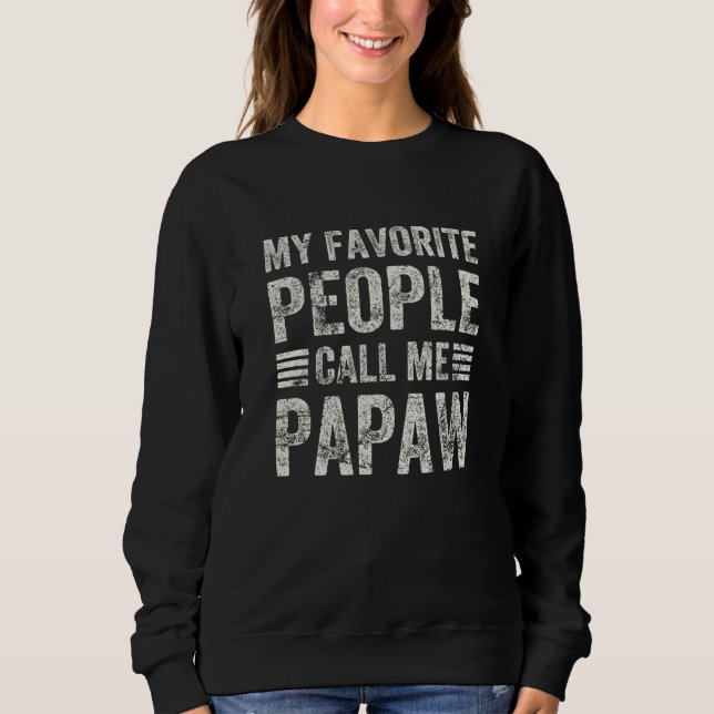Sweatshirt My Favorite People Call Me Papaw Papa Grandpa  2 (Devant)