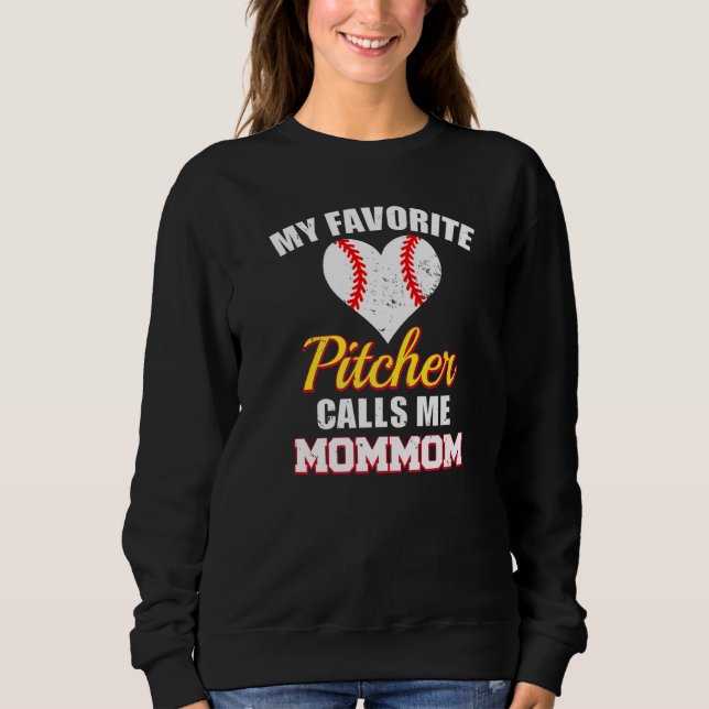 Sweatshirt My Favorite Pitcher Calls Me MomMom Pitcher Baseba (Devant)