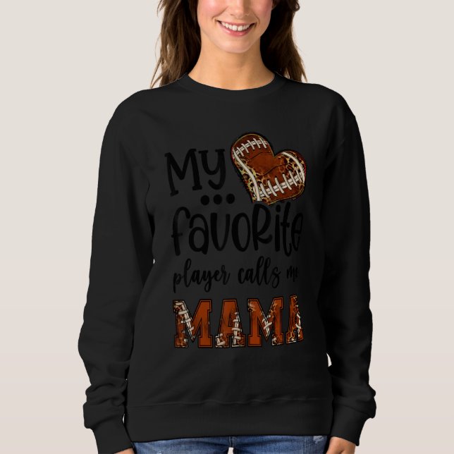 Sweatshirt My Favorite Player Calls Me Mama Football Heart Cu (Devant)