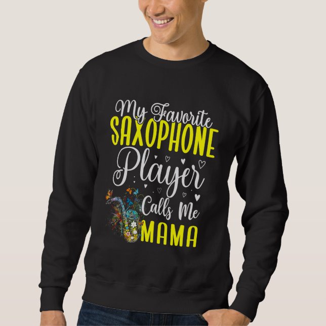 Sweatshirt My Favorite Saxophone player calls me Mom Cute (Devant)