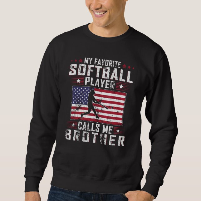 Sweatshirt My Favorite Softball Player Calls Me Brother Fathe (Devant)