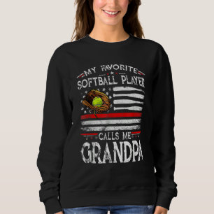 Sweatshirt My Favorite Softball Player Calls Me Grandpa Ameri