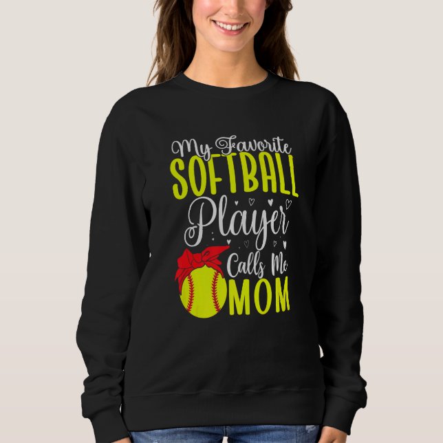 Sweatshirt My Favorite Softball player calls me Mom Cute  2 (Devant)