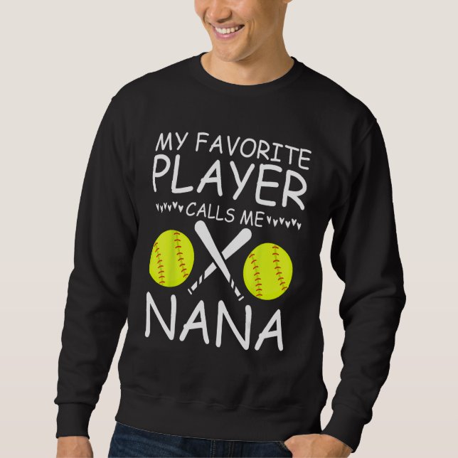 Sweatshirt My Favorite Softball Player Calls Me Nana Baseball (Devant)