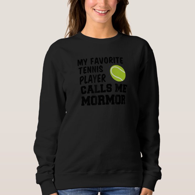 Sweatshirt My Favorite Tennis Player Calls Me Mormor Swedish  (Devant)
