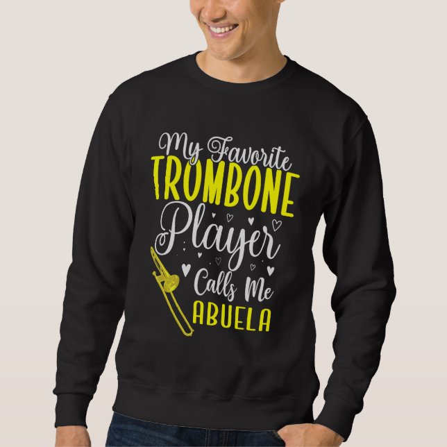 Sweatshirt My Favorite Trombone player calls me Abuela Cute (Devant)