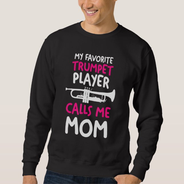 Sweatshirt My favorite Trumpet Player calls me Mom (Devant)