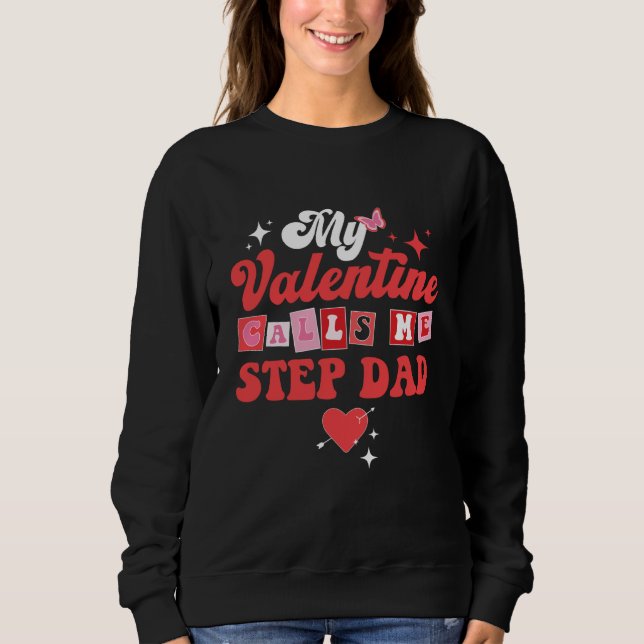 Sweatshirt My Favorite Valentine Calls Me Step Dad Valentines (Devant)