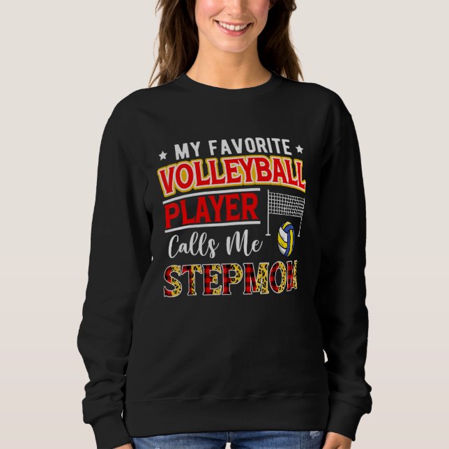 Sweatshirt My Favorite Volleyball Player Calls Me Stepmom Mot (Devant)