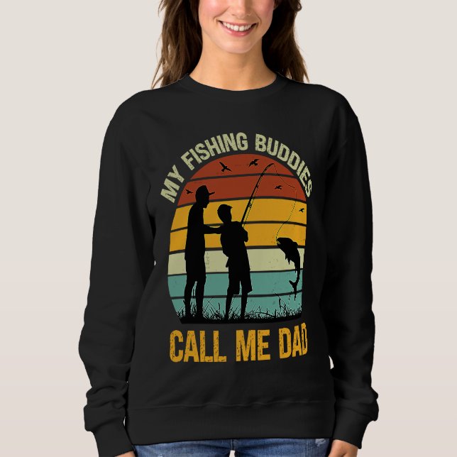 Sweatshirt My Fishing Buddies Call Me Dad  Great Fathers Day  (Devant)